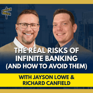 Podcast cover featuring Jayson Lowe and Richard Canfield with the title “The Real Risks of Infinite Banking (And How to Avoid Them)” from Wealth On Main Street.