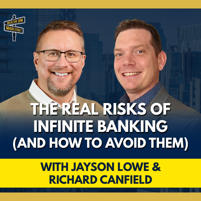 Podcast cover featuring Jayson Lowe and Richard Canfield with the title “The Real Risks of Infinite Banking (And How to Avoid Them)” from Wealth On Main Street.