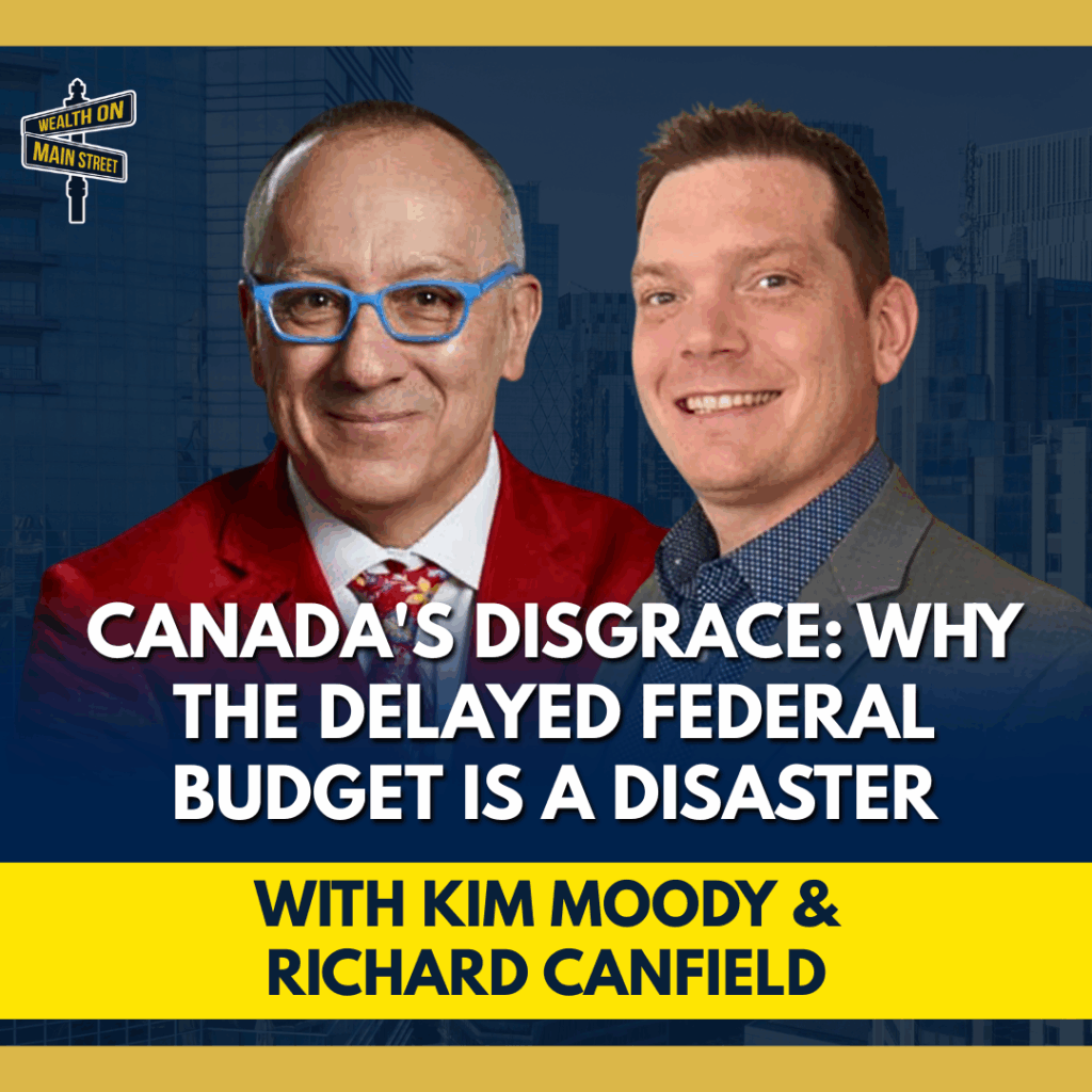 Kim Moody discusses Canada’s 2025 federal budget and debt crisis on the Wealth on Main Street podcast.