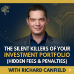 Podcast cover featuring a man in a dark suit, title reads 'The Silent Killers of Your Investment Portfolio (Hidden Fees & Penalties)' with Richard Canfield, bold blue‑gold design.