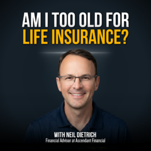 337: Am I Too Old for Life Insurance?
