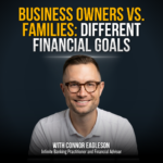 Podcast cover about business owners vs families' financial goals; features a smiling man (Connor Eagleson) as host.